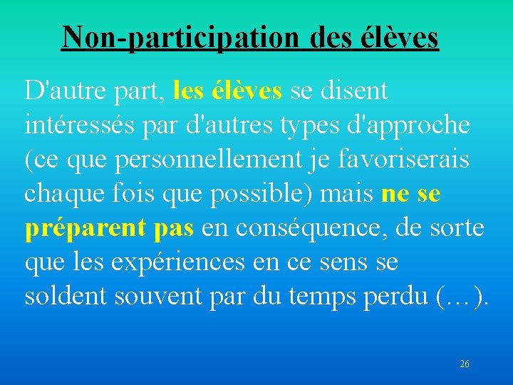 Non-participation des élèves D'autre part, les élèves se disent intéressés par d'autres types d'approche