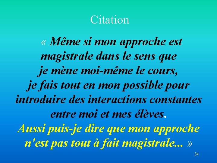 Citation « Même si mon approche est magistrale dans le sens que je mène