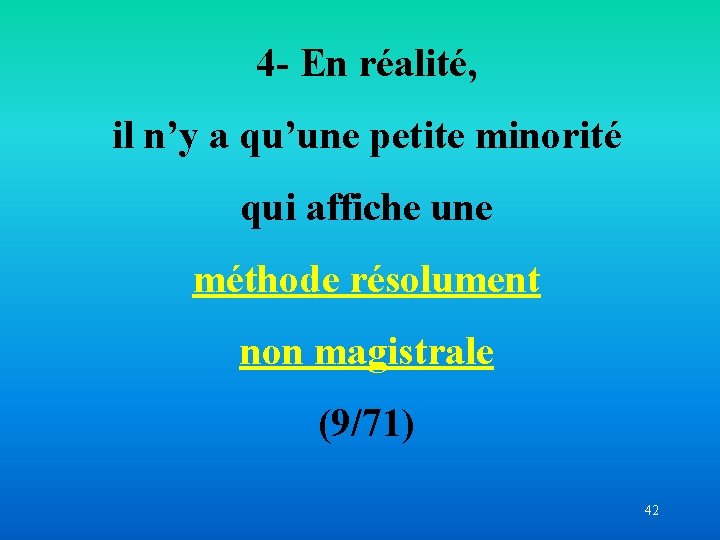 4 - En réalité, il n’y a qu’une petite minorité qui affiche une méthode