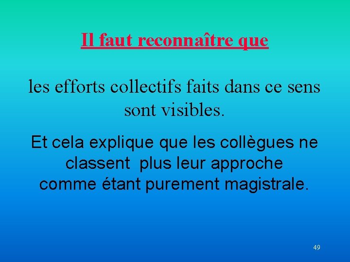 Il faut reconnaître que les efforts collectifs faits dans ce sens sont visibles. Et