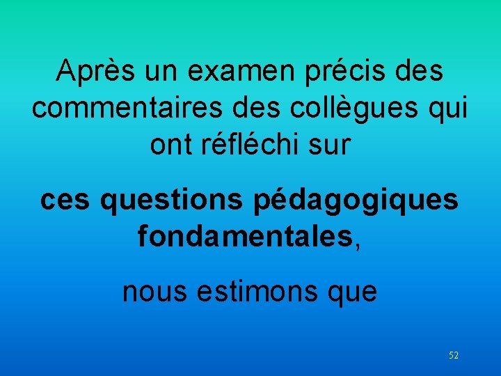 Après un examen précis des commentaires des collègues qui ont réfléchi sur ces questions