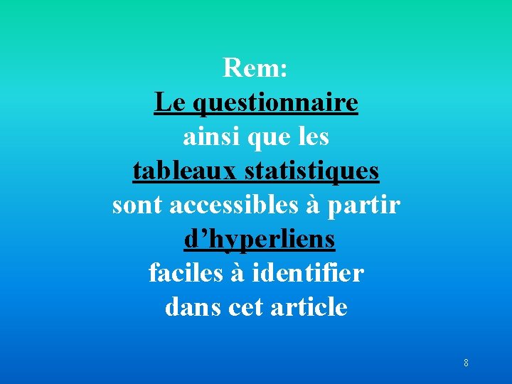 Rem: Le questionnaire ainsi que les tableaux statistiques sont accessibles à partir d’hyperliens faciles