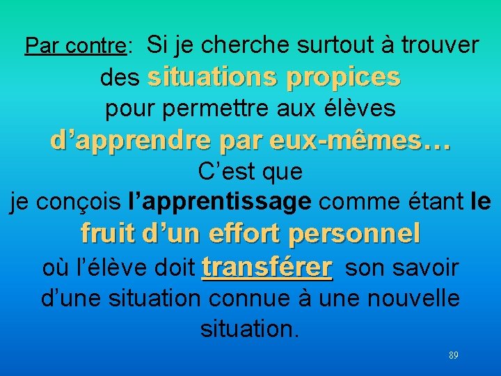 Par contre: Si je cherche surtout à trouver des situations propices pour permettre aux