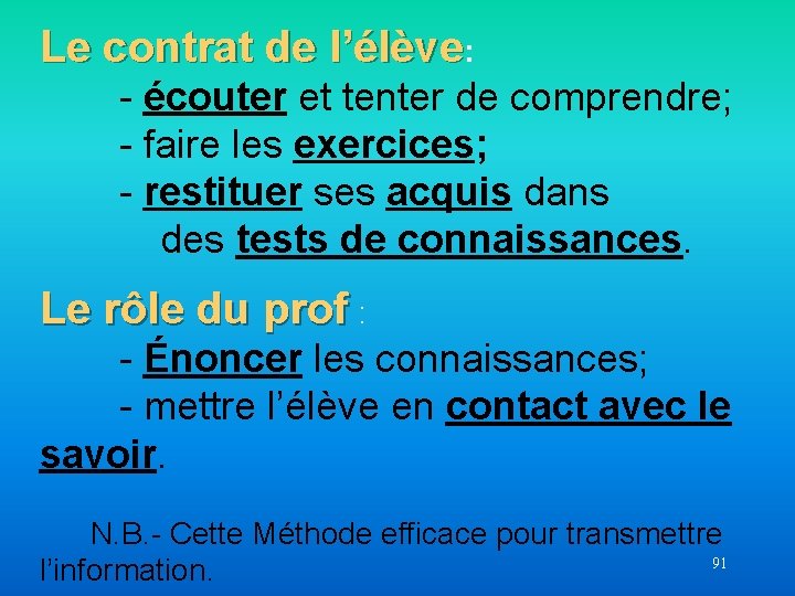 Le contrat de l’élève: - écouter et tenter de comprendre; - faire les exercices;