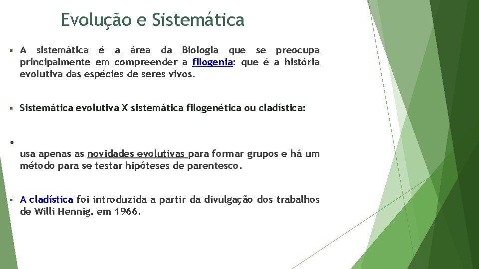 Evolução e Sistemática A sistemática é a área da Biologia que se preocupa principalmente