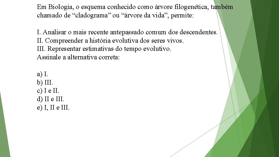 Em Biologia, o esquema conhecido como árvore filogenética, também chamado de “cladograma” ou “árvore