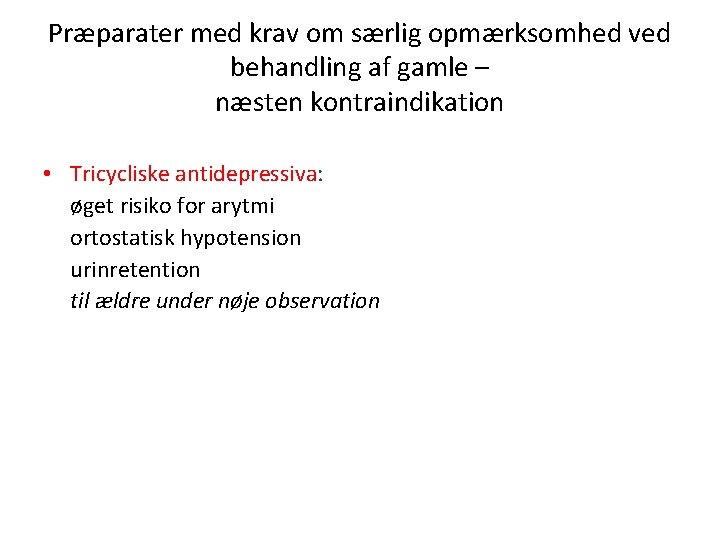 Præparater med krav om særlig opmærksomhed ved behandling af gamle – næsten kontraindikation •