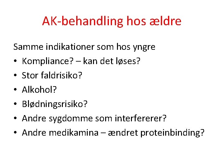 AK-behandling hos ældre Samme indikationer som hos yngre • Kompliance? – kan det løses?