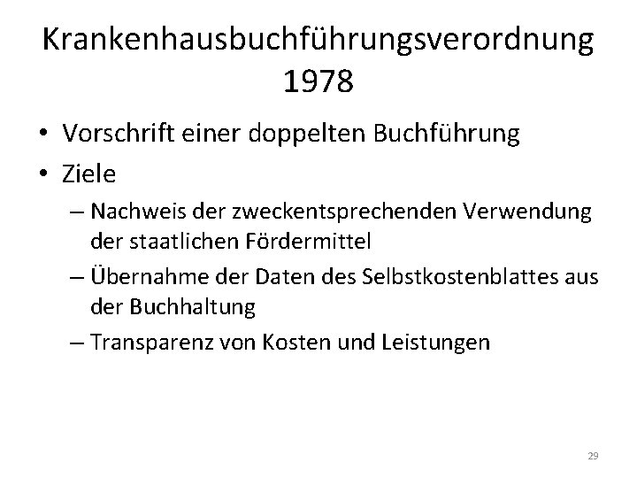 Krankenhausbuchführungsverordnung 1978 • Vorschrift einer doppelten Buchführung • Ziele – Nachweis der zweckentsprechenden Verwendung