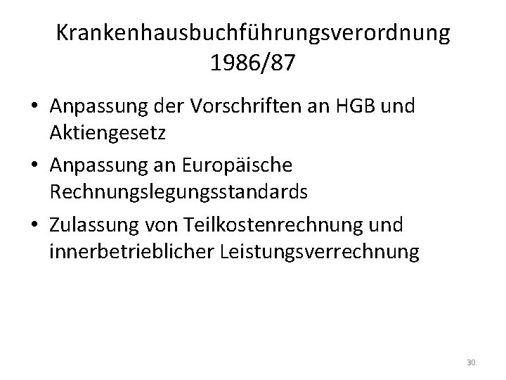 Krankenhausbuchführungsverordnung 1986/87 • Anpassung der Vorschriften an HGB und Aktiengesetz • Anpassung an Europäische