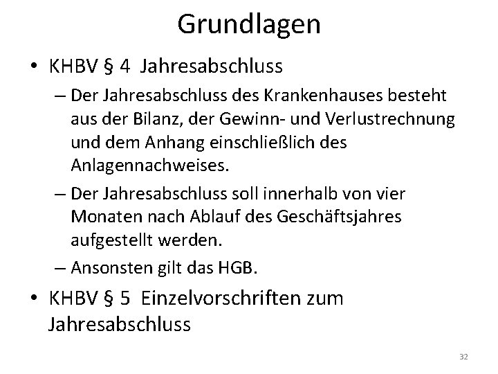 Grundlagen • KHBV § 4 Jahresabschluss – Der Jahresabschluss des Krankenhauses besteht aus der