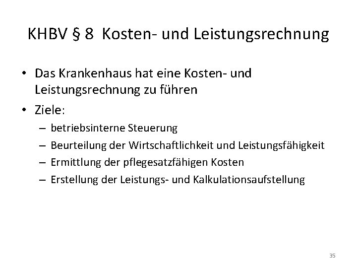 KHBV § 8 Kosten- und Leistungsrechnung • Das Krankenhaus hat eine Kosten- und Leistungsrechnung