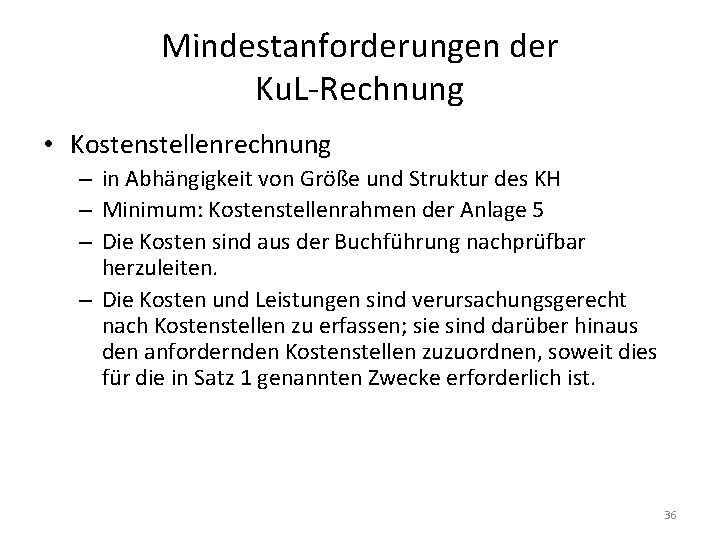 Mindestanforderungen der Ku. L-Rechnung • Kostenstellenrechnung – in Abhängigkeit von Größe und Struktur des