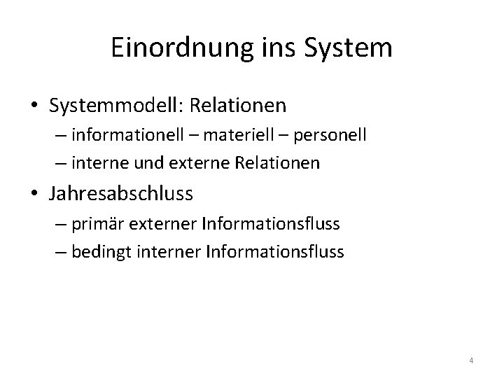 Einordnung ins System • Systemmodell: Relationen – informationell – materiell – personell – interne