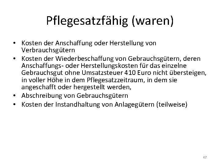 Pflegesatzfähig (waren) • Kosten der Anschaffung oder Herstellung von Verbrauchsgütern • Kosten der Wiederbeschaffung