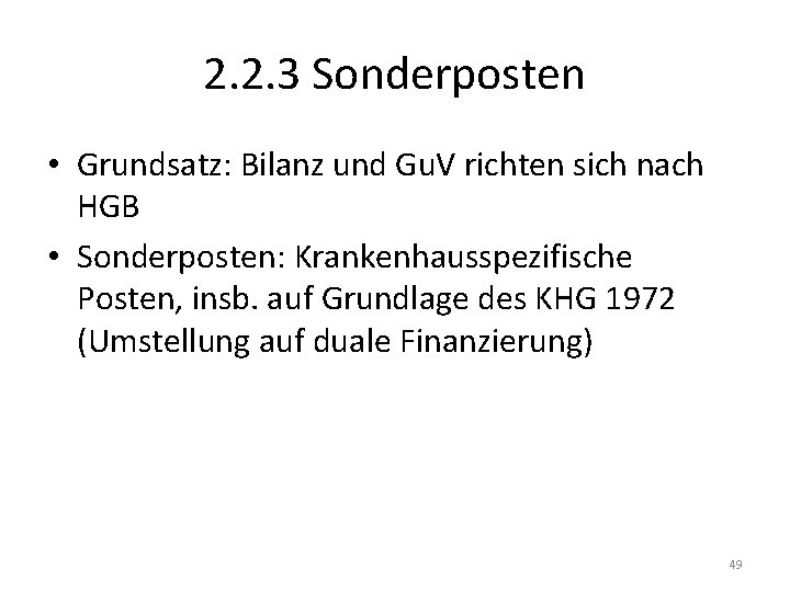2. 2. 3 Sonderposten • Grundsatz: Bilanz und Gu. V richten sich nach HGB