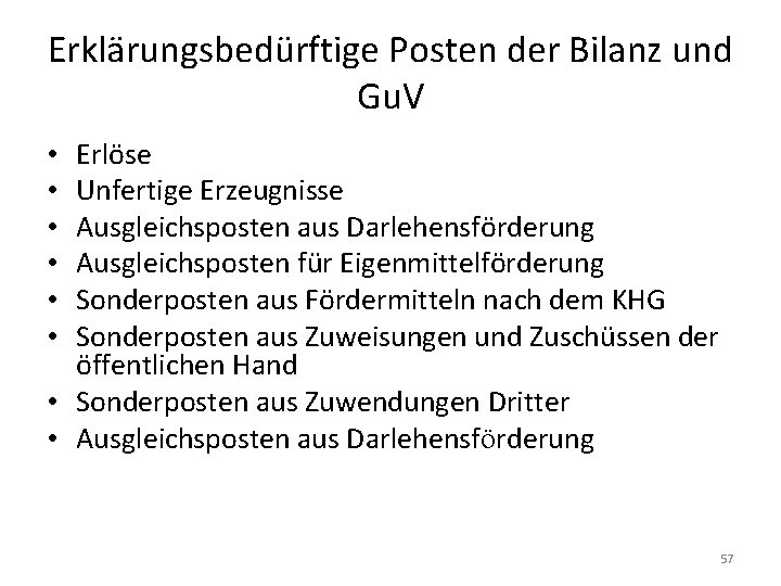 Erklärungsbedürftige Posten der Bilanz und Gu. V Erlöse Unfertige Erzeugnisse Ausgleichsposten aus Darlehensförderung Ausgleichsposten