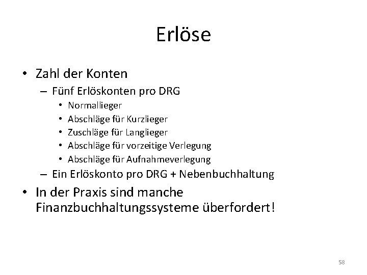Erlöse • Zahl der Konten – Fünf Erlöskonten pro DRG • • • Normallieger