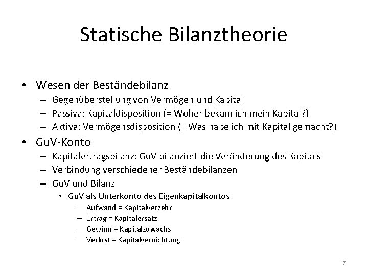 Statische Bilanztheorie • Wesen der Beständebilanz – Gegenüberstellung von Vermögen und Kapital – Passiva: