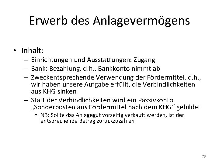 Erwerb des Anlagevermögens • Inhalt: – Einrichtungen und Ausstattungen: Zugang – Bank: Bezahlung, d.