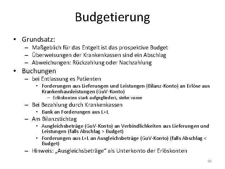 Budgetierung • Grundsatz: – Maßgeblich für das Entgelt ist das prospektive Budget – Überweisungen