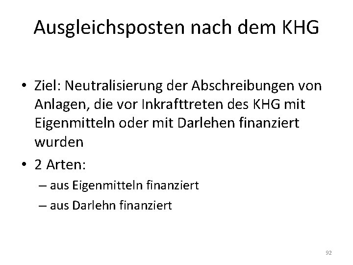 Ausgleichsposten nach dem KHG • Ziel: Neutralisierung der Abschreibungen von Anlagen, die vor Inkrafttreten