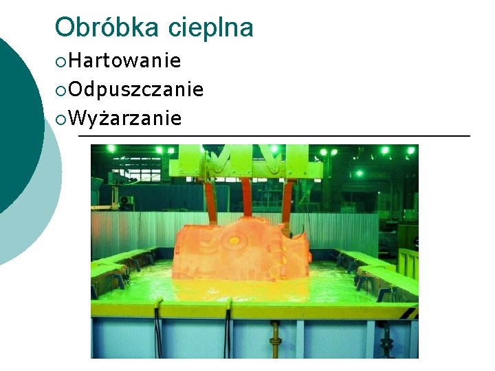 Obróbka cieplna ¡Hartowanie ¡Odpuszczanie ¡Wyżarzanie 