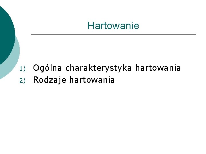 Hartowanie 1) 2) Ogólna charakterystyka hartowania Rodzaje hartowania 