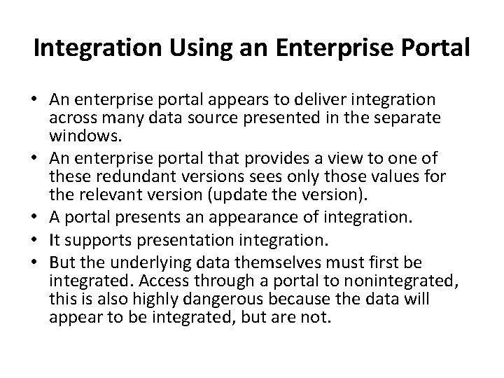 Integration Using an Enterprise Portal • An enterprise portal appears to deliver integration across