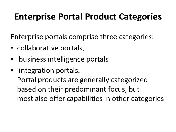 Enterprise Portal Product Categories Enterprise portals comprise three categories: • collaborative portals, • business