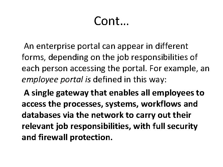 Cont… An enterprise portal can appear in different forms, depending on the job responsibilities