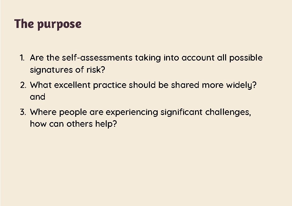 The purpose 1. Are the self-assessments taking into account all possible signatures of risk?