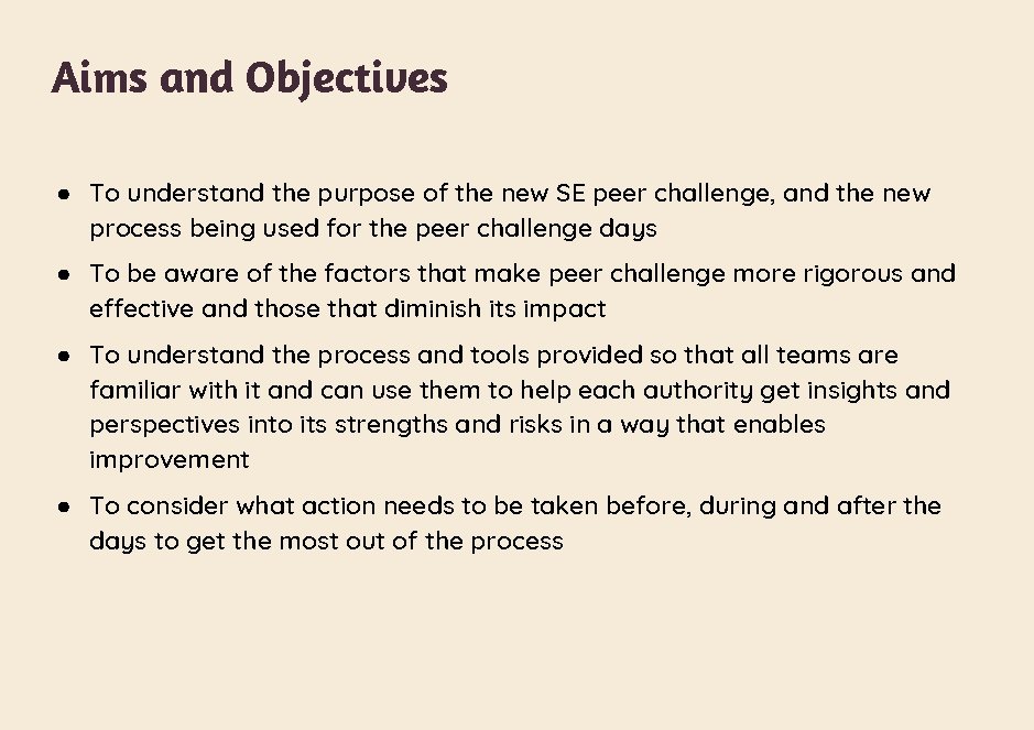 Aims and Objectives ● To understand the purpose of the new SE peer challenge,