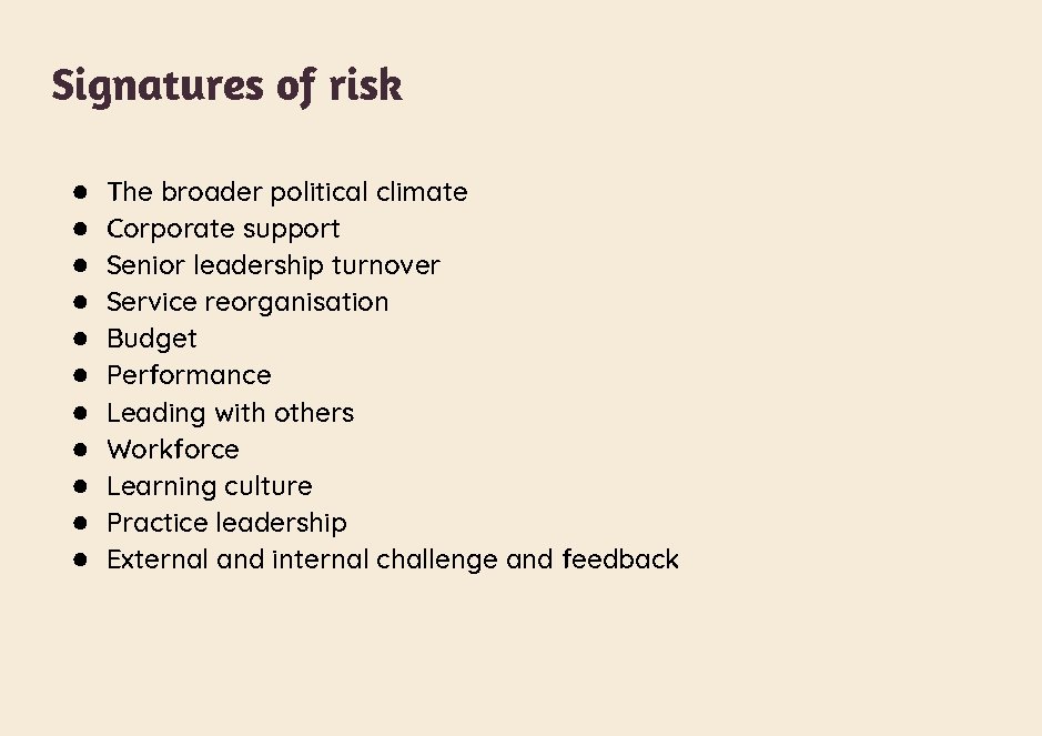 Signatures of risk ● ● ● The broader political climate Corporate support Senior leadership