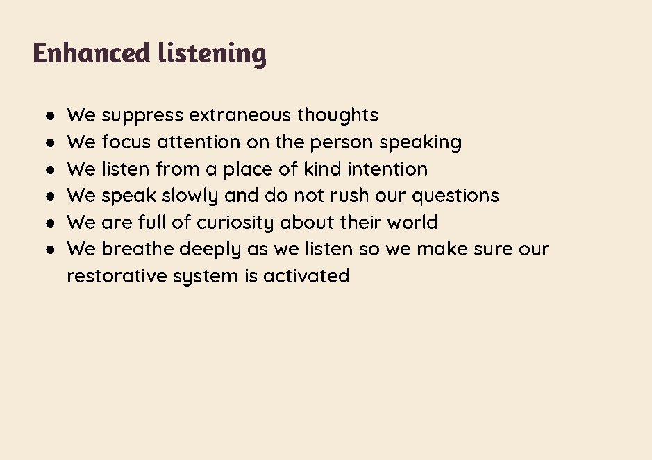 Enhanced listening ● ● ● We suppress extraneous thoughts We focus attention on the