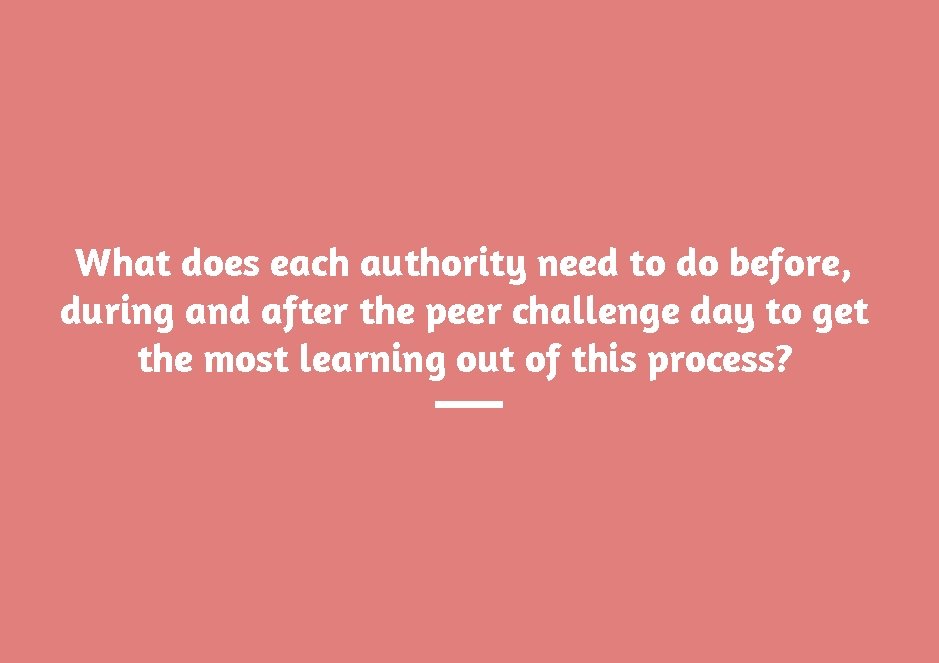 What does each authority need to do before, during and after the peer challenge