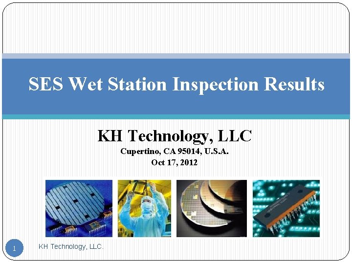 SES Wet Station Inspection Results KH Technology, LLC Cupertino, CA 95014, U. S. A.