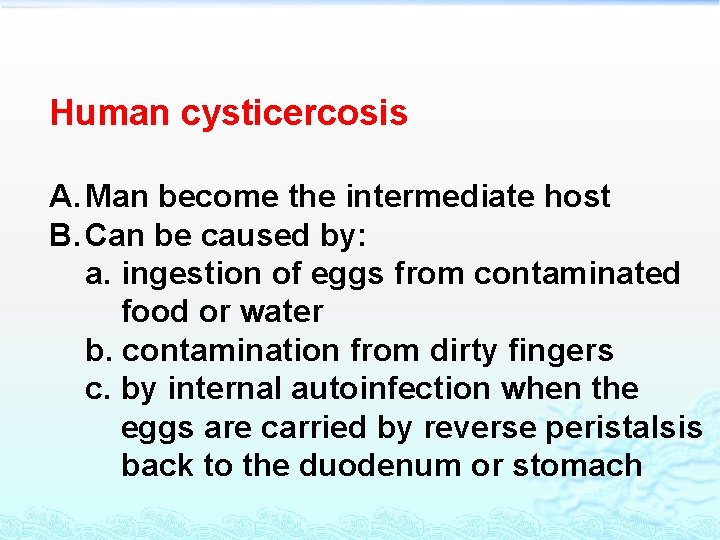 Human cysticercosis A. Man become the intermediate host B. Can be caused by: a.