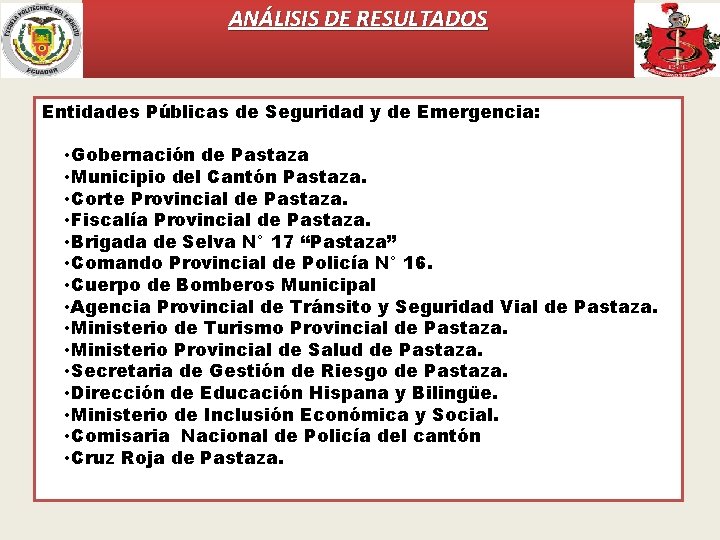 ANÁLISIS DE RESULTADOS Entidades Públicas de Seguridad y de Emergencia: • Gobernación de Pastaza