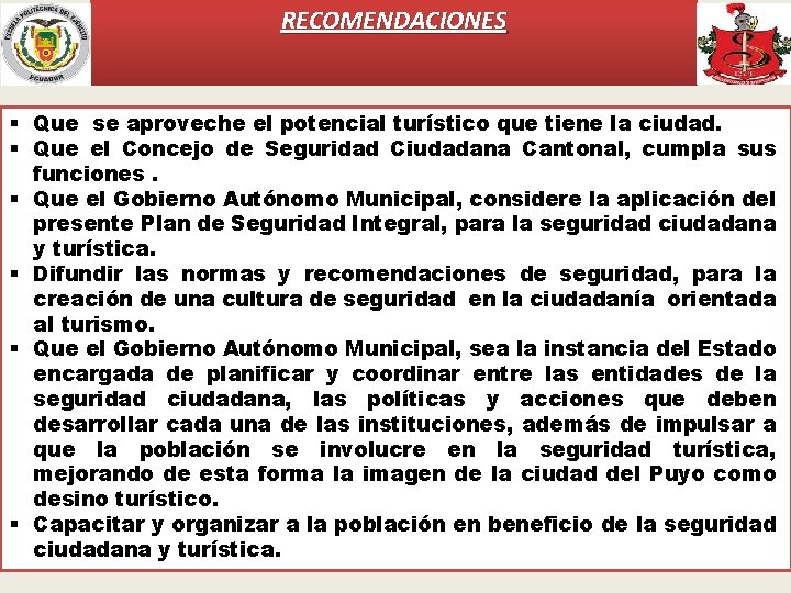 RECOMENDACIONES Que se aproveche el potencial turístico que tiene la ciudad. Que el Concejo