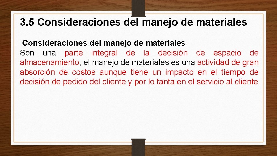 3. 5 Consideraciones del manejo de materiales Son una parte integral de la decisión