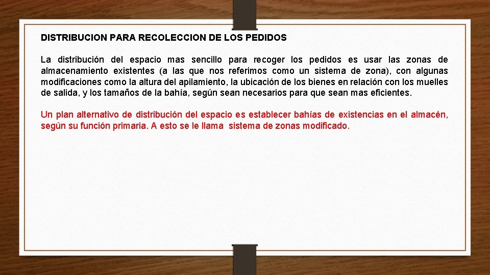 DISTRIBUCION PARA RECOLECCION DE LOS PEDIDOS La distribución del espacio mas sencillo para recoger