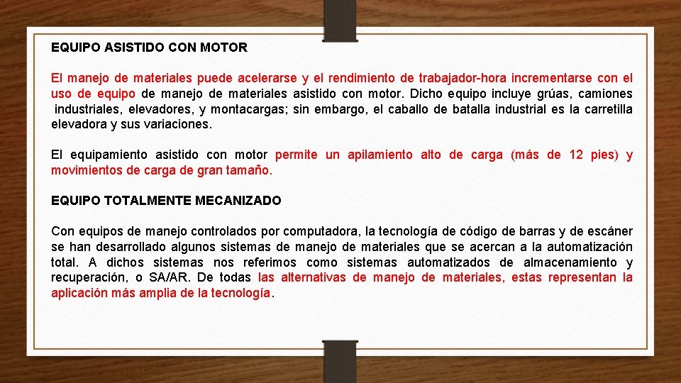 EQUIPO ASISTIDO CON MOTOR El manejo de materiales puede acelerarse y el rendimiento de