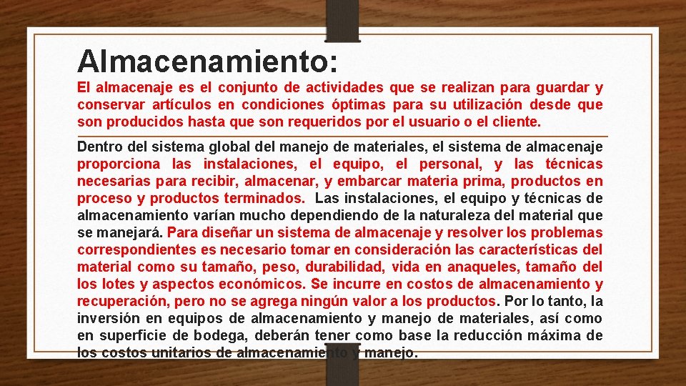 Almacenamiento: El almacenaje es el conjunto de actividades que se realizan para guardar y