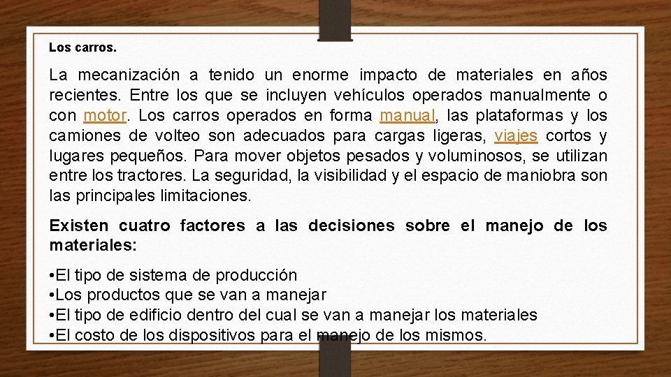 Los carros. La mecanización a tenido un enorme impacto de materiales en años recientes.