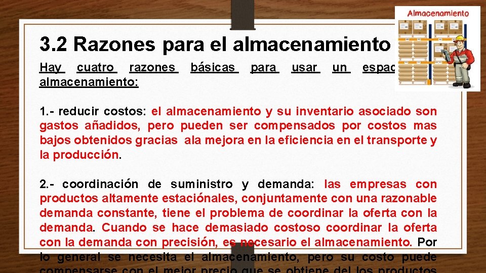 3. 2 Razones para el almacenamiento Hay cuatro razones básicas para usar un espacio