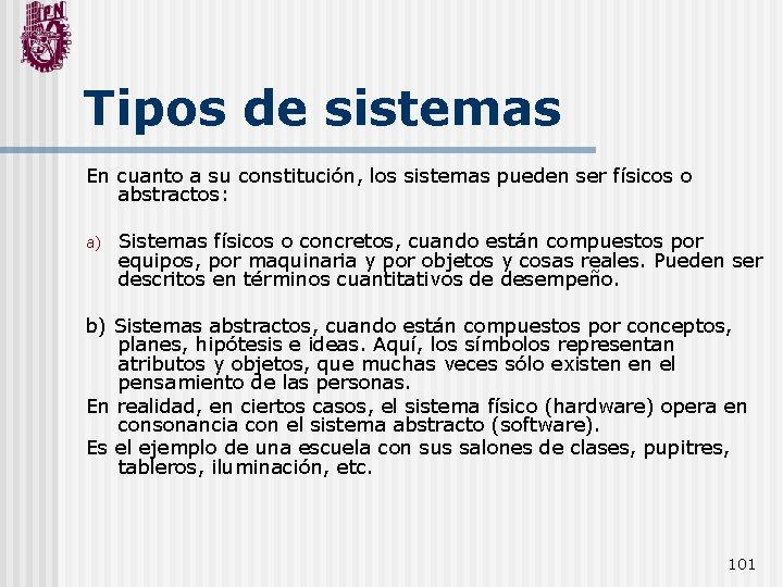 Tipos de sistemas En cuanto a su constitución, los sistemas pueden ser físicos o