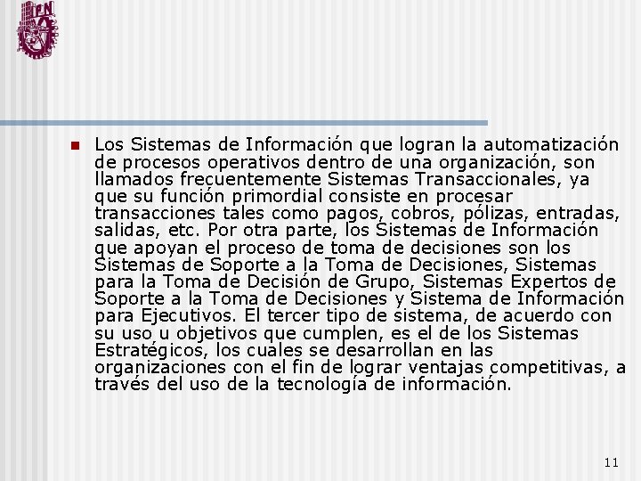 n Los Sistemas de Información que logran la automatización de procesos operativos dentro de