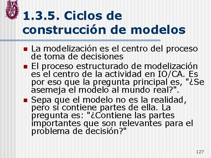 1. 3. 5. Ciclos de construcción de modelos n n n La modelización es