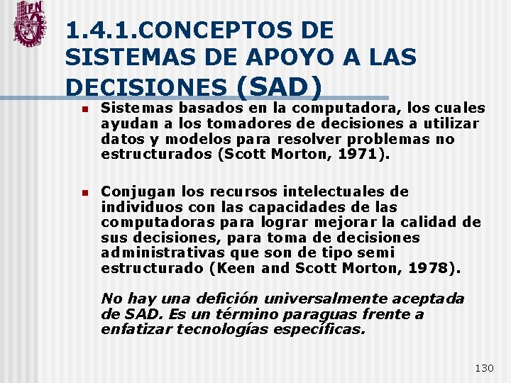 1. 4. 1. CONCEPTOS DE SISTEMAS DE APOYO A LAS DECISIONES (SAD) n Sistemas
